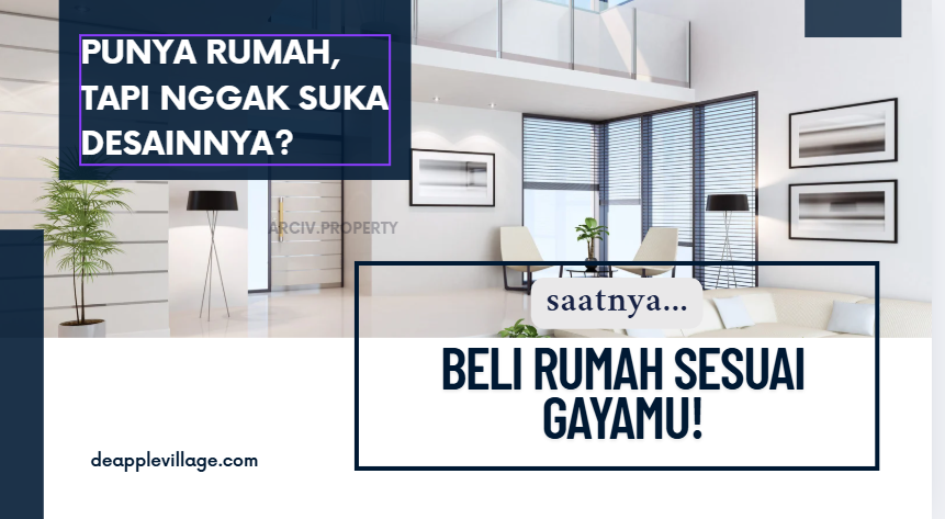 Punya Rumah, Tapi Nggak Suka Desainnya? Saatnya Beli Rumah Sesuai Gayamu!